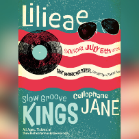 Lilieae, Slow Groove Kings, & Cellophane Jane