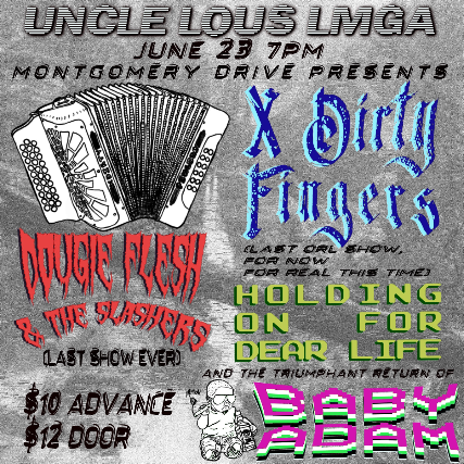 Dougie Flesh & The Slashers, X Dirty Fingers, Holding On For Dear Life, and Baby Adam