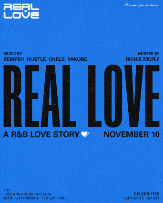 REAL LOVE: A R&B LOVE STORY REAL LOVE: A R&B LOVE STORY