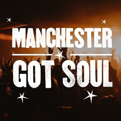 Manchester Got Soul: Live Music + DJs ‘Til Late