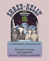 SHRED KELLY PRESENTS SHREDMAS w/ SPECIAL GUESTS BOOT JUICE SHRED KELLY PRESENTS SHREDMAS w/ SPECIAL GUESTS BOOT JUICE