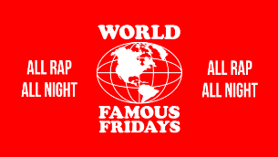 World Famous Fridays (Rap Night) - FREE RSVP World Famous Fridays (Rap Night) - FREE RSVP