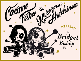 Krystyna Hutchinson & Corinne Fisher Present: The Bridget Bishop Tour