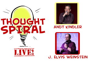 Thought Spiral - A Live Podcast Taping With Andy Kindler & J. Elvis Weinstein