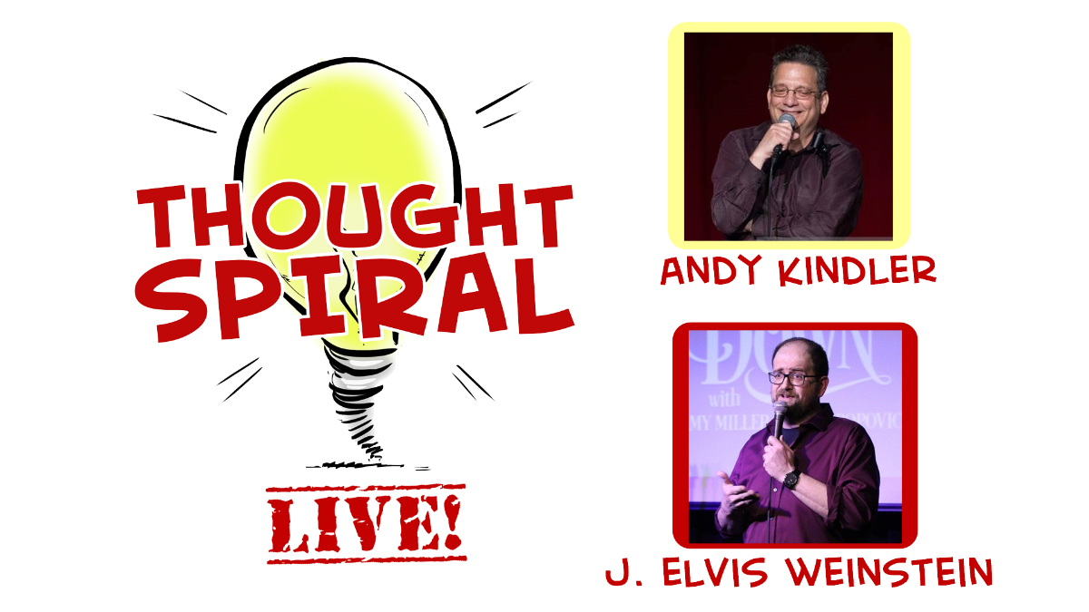 Thought Spiral - A Live Podcast Taping With Andy Kindler & J. Elvis Weinstein