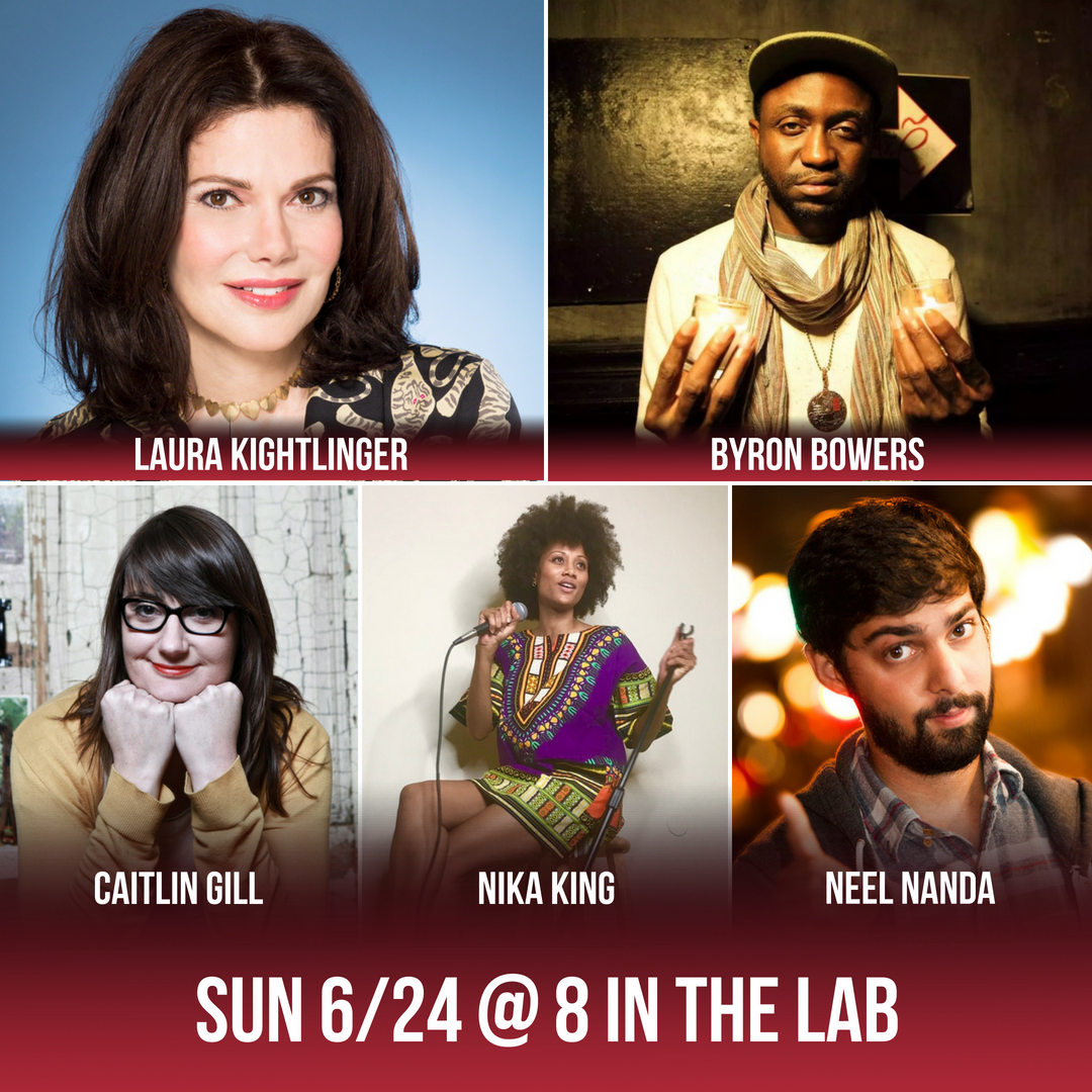 Tonight at the Lab with Laura Kightlinger, Byron Bowers, Brent Weinbach, Caitlin Gill, Nika King, Neel Nanda & more!