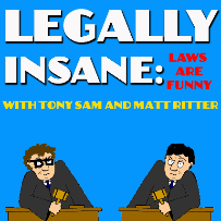 Legally Insane with Matt Ritter & Tony Sam