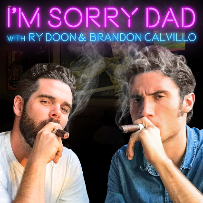 I’m Sorry Dad Podcast LIVE with Brandon Calvillo & Ry Doon