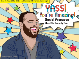 Yass You're Amazing Comedy Tour Starring Daniel Franzese