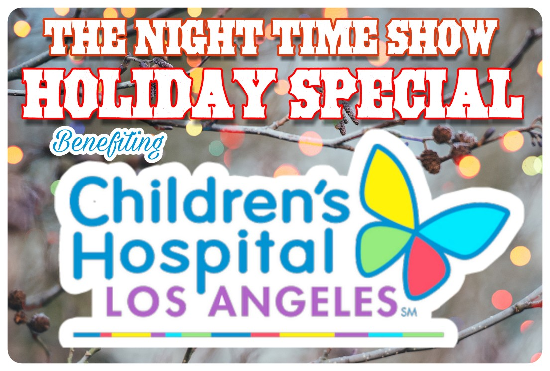 The Night Time Show Benefiting Children's Hospital Los Angeles ft. Jon Heder, Jimmy O. Yang, Nolan Gould! Live Auction with Funko, Fabio, Hasbro, Sanrio & more!