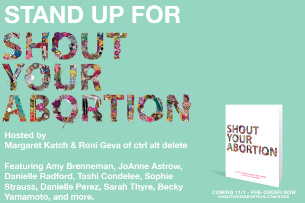 Stand Up for Shout Your Abortion