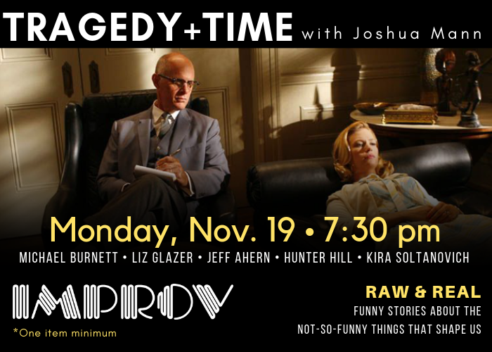 Tragedy + Time with Joshua Mann, Kira Soltanovich, Hunter Hill, Michael Burnett, Liz Glazer, Jeff Ahern & more!