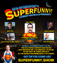 Superfunny! with Erik Griffin, Ben Morrison, Jeff Dye, Emily Morse, Hugh Moore, Eric Schwartz and more!