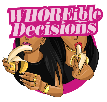 Whoreible Decisions Live Show