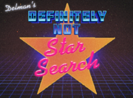 Delman's Definitely Not Star Search w/ Andrew Delman, Whitmer Thomas, Granison Crawford, Sherry Cola, Mav Viola, Brad Gage, Ryan Niemiller, and more TBA!