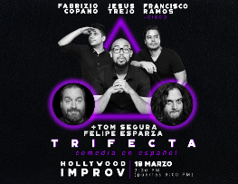 TRIFECTA (Comedia en Español/Spanish Language Comedy) featuring Felipe Esparza, Tom Segura & more!