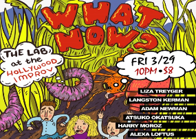 What Now? ft. Eric Weil, J.F. Harris, Langston Kerman, Adam Newman, Atsuko Okatsuka, Harry Moroz, Alexa Loftus, and more!