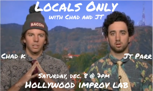 Locals Only w/ Chad K. & J.T. Parr ft. Jay Larson, Matty Chymbor, Shapel Lacey, Nikki Bon, Strider Wilson and more TBA!
