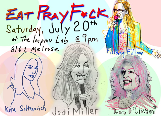 Eat Pray F*ck: Byron Bowers, Brent Weinbach, Jon Rudnitsky, Jodi Miller, Debra DiGiovanni, Greg Wilson, Fielding Edlow and more!
