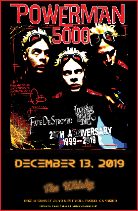 December 13th 2019, Powerman 5000, Fate Destroyed, Luna 13, Creep, The  Raskins, Scooter Page, Garage Ratz, Legends Never Die All Ages, $ -  $ 8901, Sunset Blvd, West Hollywood, CA 90069