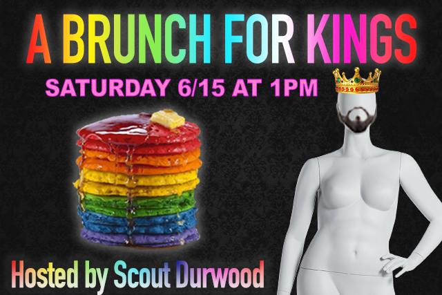 A Brunch for Kings: Hosted by Scout Durwood with performances by LA’s best drag kings!