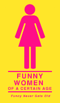 Funny Women Of A Certain Age: Carole Montgomery, Tracey Ashley, Mary Kennedy, Sue Kolinsky, Karen Rontkowski and more!