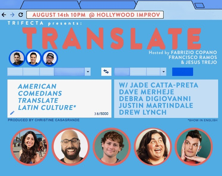 Translate w/ Debra DiGiovanni, Drew Lynch, Jade Catta-Preta, Justin Martindale, Dave Merheje, Francisco Ramos, Jesus Trejo, Fabrizio Copano, and Surprise Guest!