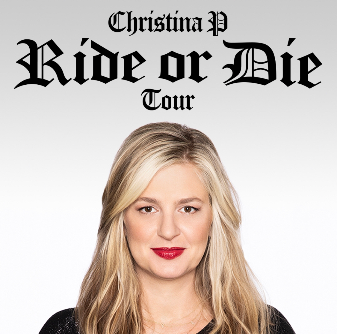 Christina P: Ride or Die Tour