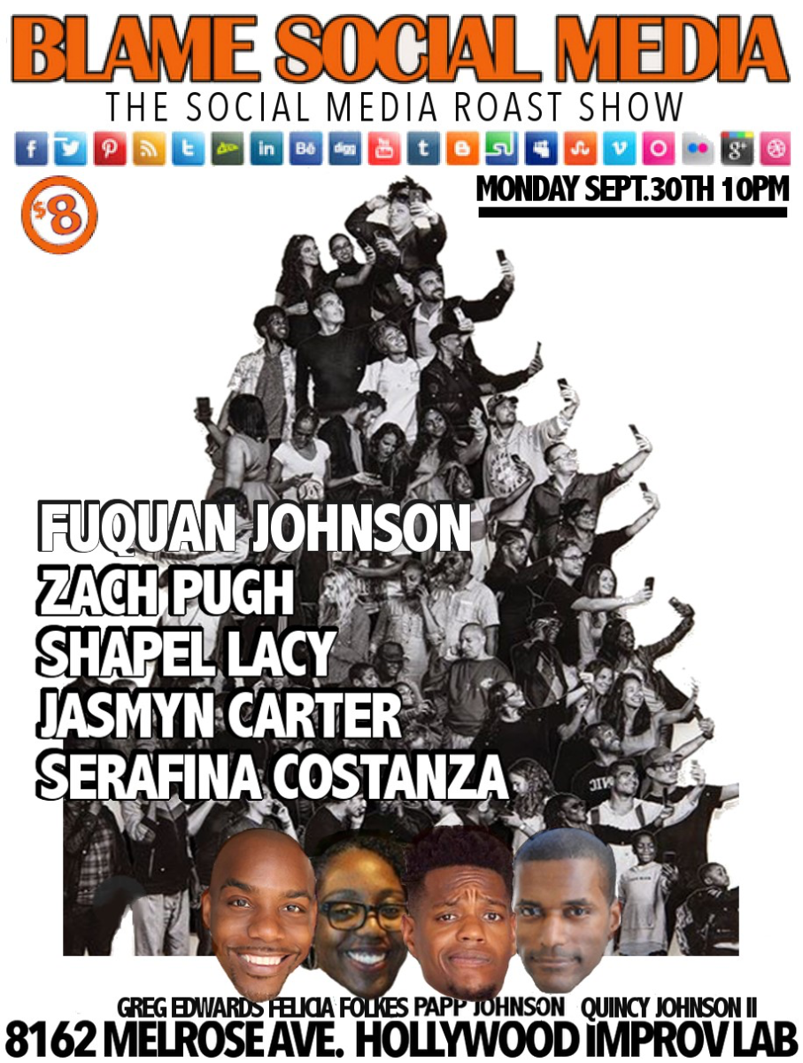 Blame Social Media w/ Greg Edwards, Quincy Johnson II, Felicia Folkes, and Papp Johnson ft. Zach Pugh, Jasmyn Carter, Fuquan Johnson, Serafina Costanza, Shapel Lacey and more TBA!