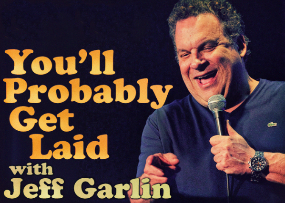 You'll Probably Get Laid with Jeff Garlin