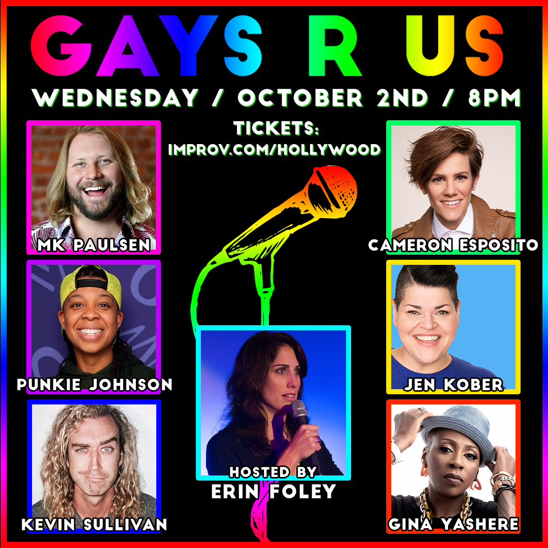 Gays R Us w/ Erin Foley ft. Gina Yashere, Cameron Esposito, Jen Kober, Kevin Sullivan, Punkie Johnson, MK Paulsen, and more!