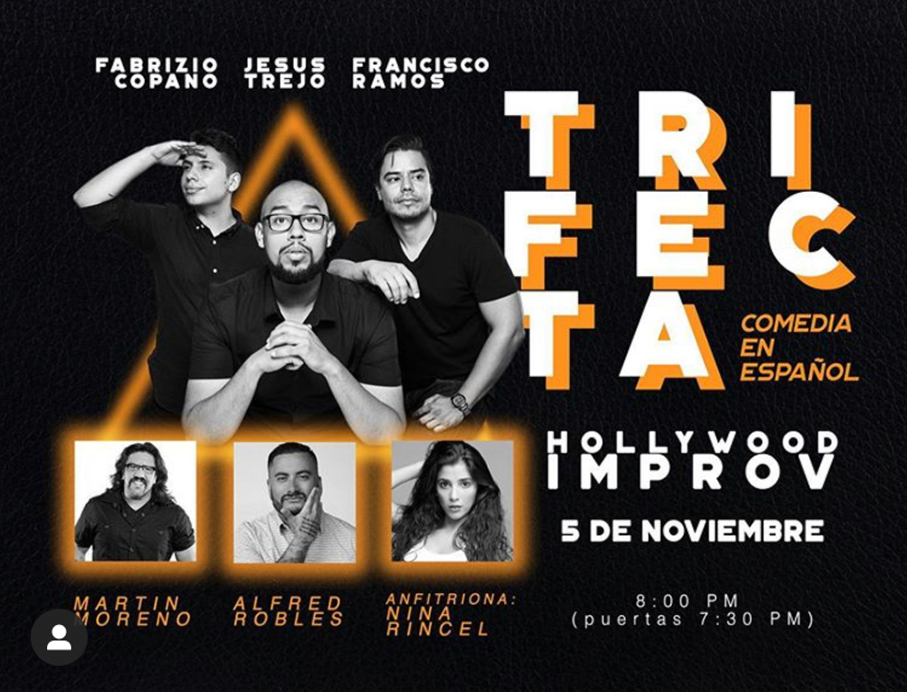 TRIFECTA (Comedia en Español/Spanish Language Comedy) w/ Francisco Ramos, Jesus Trejo, Fabrizio Copano, Martin Moreno, Alfred Robles, Nina Rancel, y mas!