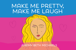 Make Me Pretty, Make Me Laugh: Book Launch and Comedy Show!