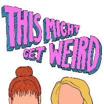 This Might Get Weird Live Podcast