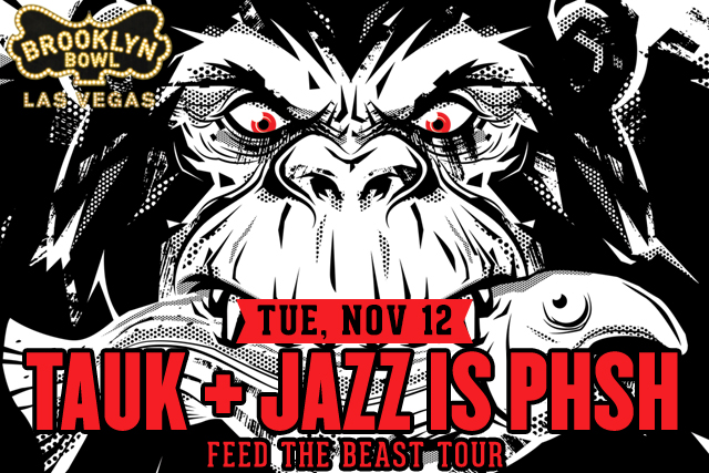 TAUK with Jazz is Phsh:  Feed The Beast Tour