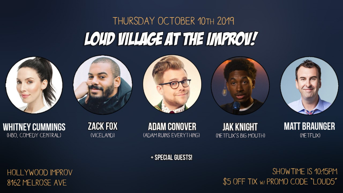 Loud Village ft. Whitney Cummings, Adam Conover, Matt Braunger, Zack Fox, Jak Knight and more!