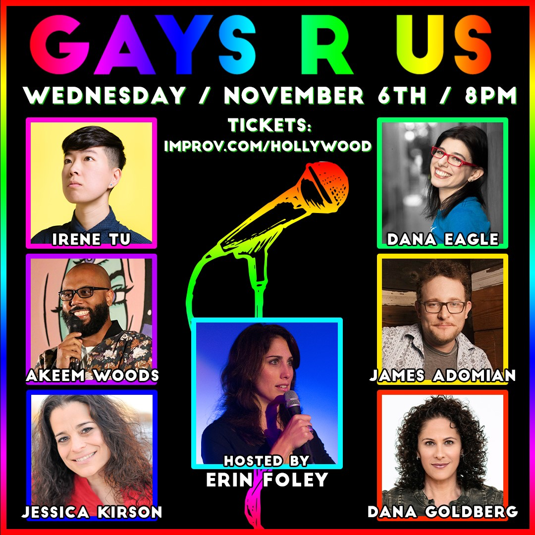 Gays R Us w/ Erin Foley, Irene Tu, Dana Goldberg, Akeem Woods, Jessica Kirson, James Adomian, Dana Eagle and more!