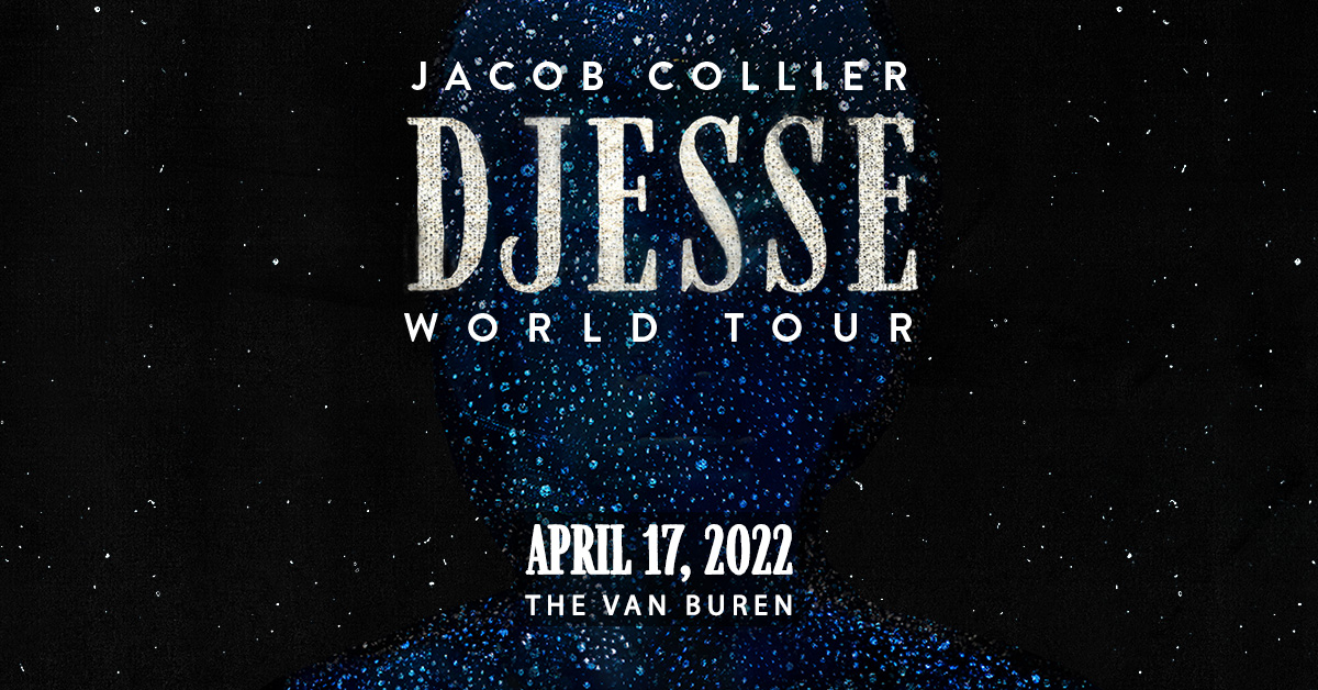 New Date Jacob Collier Djesse World Tour Spring 2022 Van Buren Fall Festival 2022