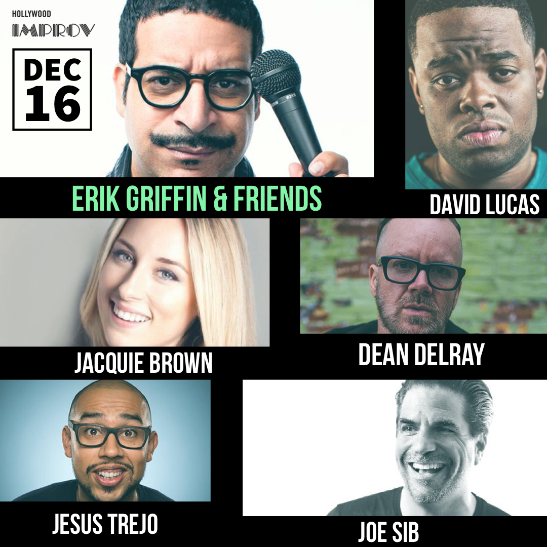 Erik Griffin & Friends! ft. Jesus Trejo, Joe Sib, Dean Delray, Jacquie Brown, David Lucas, and more!