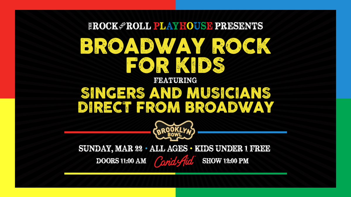 The Rock and Roll Playhouse Presents Broadway Rock for Kids ft. Singers and Musicians Direct From Broadway