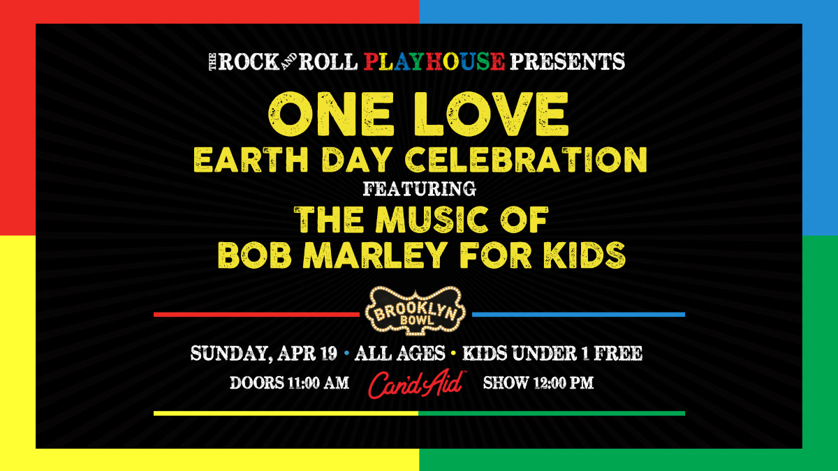 The Rock and Roll Playhouse Presents One Love ft. the Music of Bob Marley for Kids Earth Day Celebration