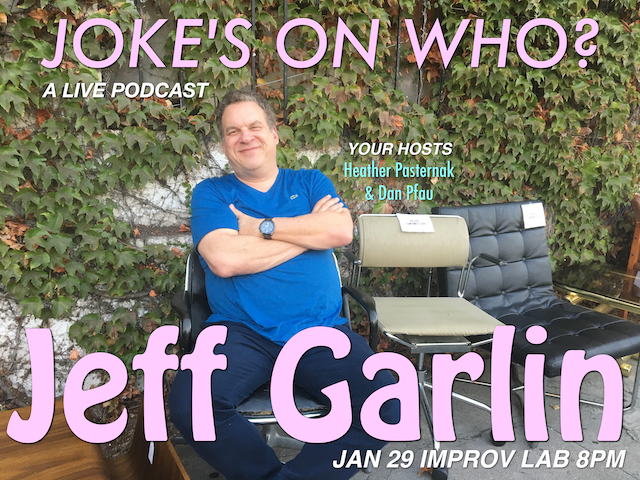Jokes On Who w/ Jeff Garlin, Heather Pasternak and Dan Pfau