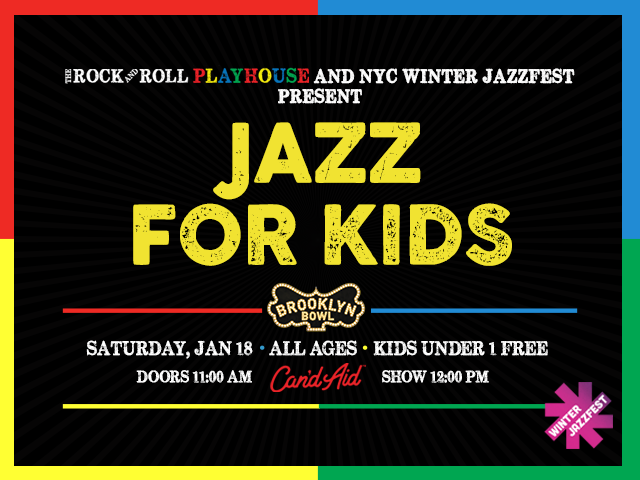 The Rock And Roll Playhouse & NYC Winter Jazzfest Present: Jazz for Kids