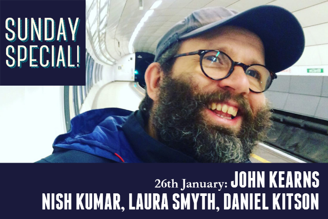 Sunday Special: John Kearns, Nish Kumar, Laura Smyth, Daniel Kitson Sun 26 Jan