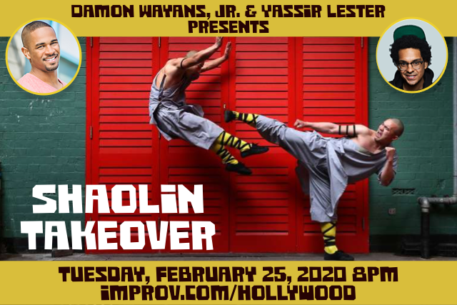 Damon Wayans Jr. & Yassir Lester Present: (Shaolin Takeover) Tony Baker, Jamar Neighbors, Brandon Wardell, Janelle James, Andrea Mai-Tran,  Marcella Arguello, Hadiyah Robinson, Mallik S. and more!