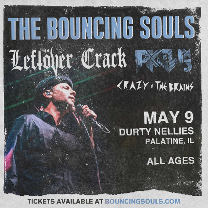 Tickets For The Bouncing Souls Leftover Crack Pkew Pkew Pkew Crazy The Brains Ticketweb Durty Nellie S In Palatine Us