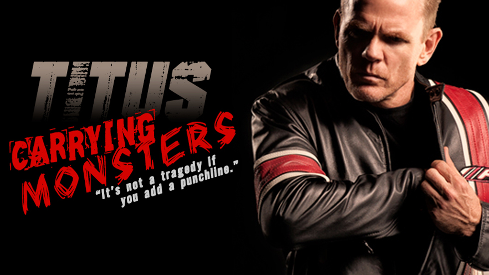 EVENT CANCELLED Christopher Titus: Carrying Monsters