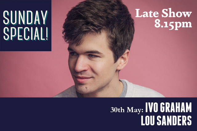 Sunday Special: Ivo Graham, Lou Sanders (Late Show) Sun 30 May