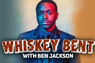 Whiskey Bent with Ben Jackson