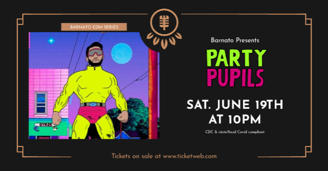 PARTY PUPILS--Barnato EDM Series...presented by JSP Productions